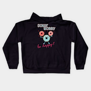 Funny Sayings Donut Worry Be Happy Donut Lover Kids Hoodie
